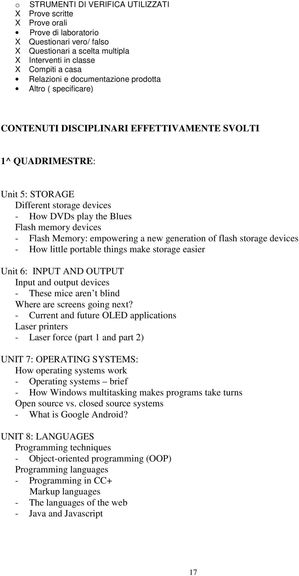 a new generatin f flash strage devices - Hw little prtable things make strage easier Unit 6: INPUT AND OUTPUT Input and utput devices - These mice aren t blind Where are screens ging next?