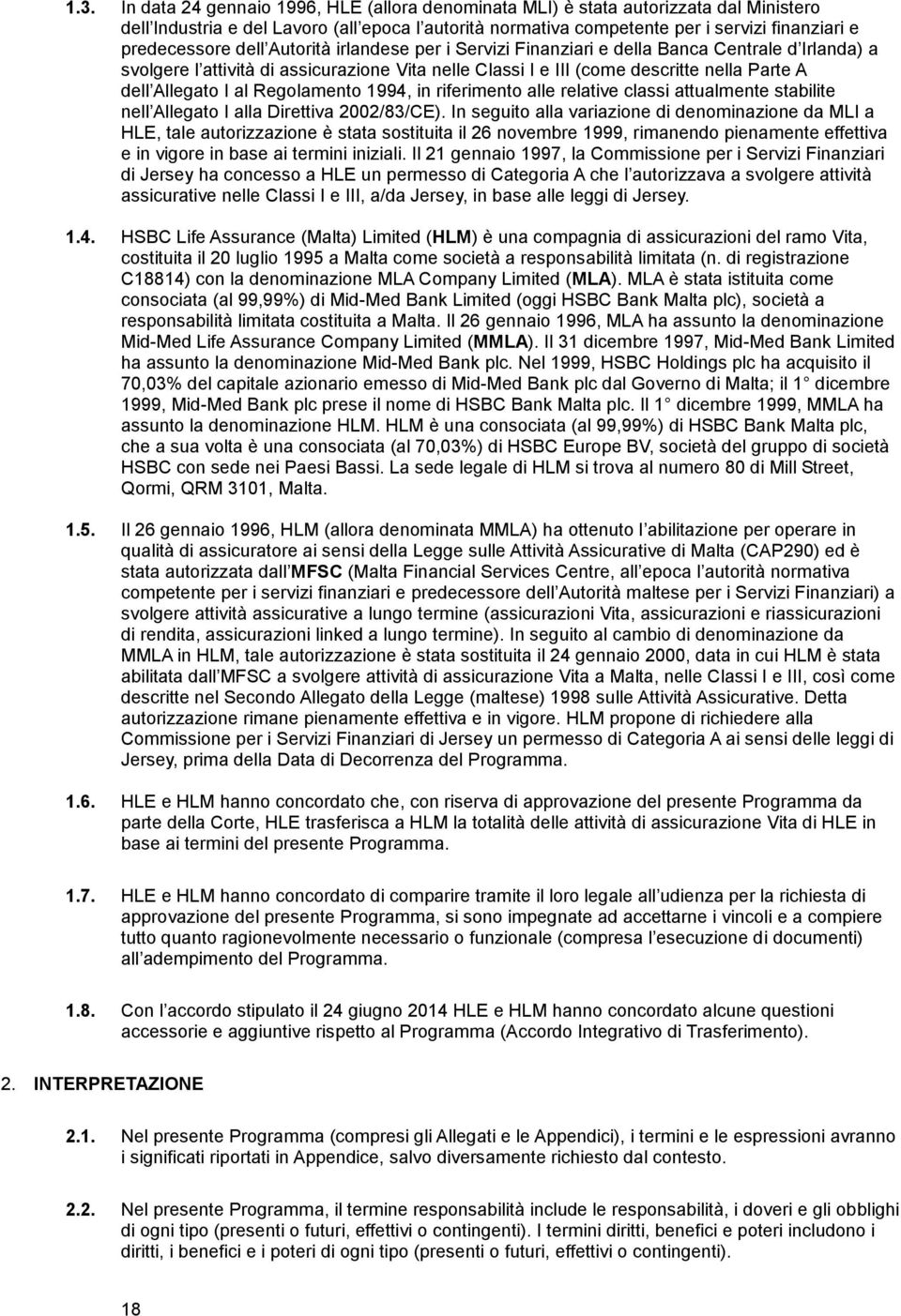 Allegato I al Regolamento 1994, in riferimento alle relative classi attualmente stabilite nell Allegato I alla Direttiva 2002/83/CE).