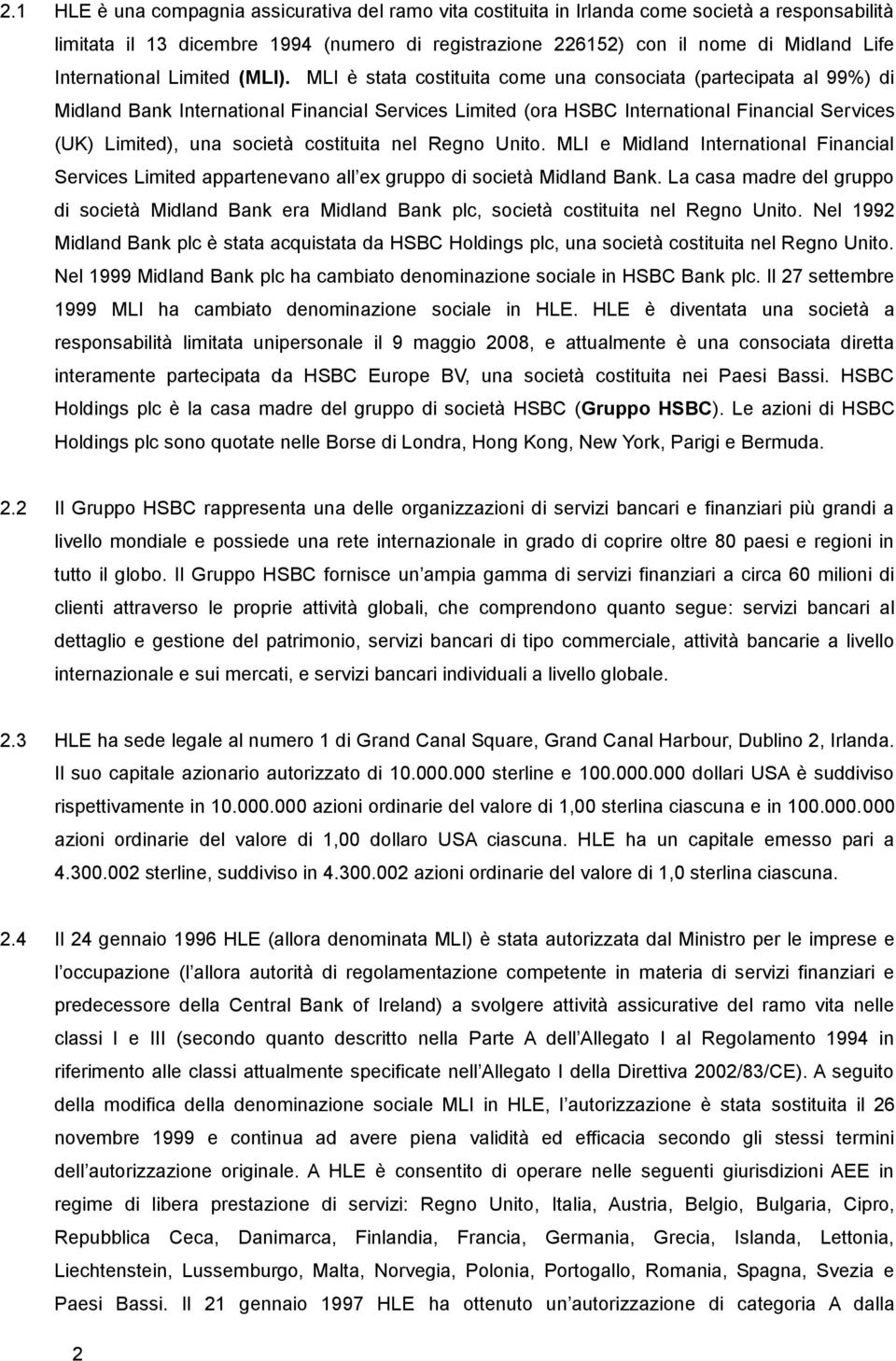 MLI è stata costituita come una consociata (partecipata al 99%) di Midland Bank International Financial Services Limited (ora HSBC International Financial Services (UK) Limited), una società