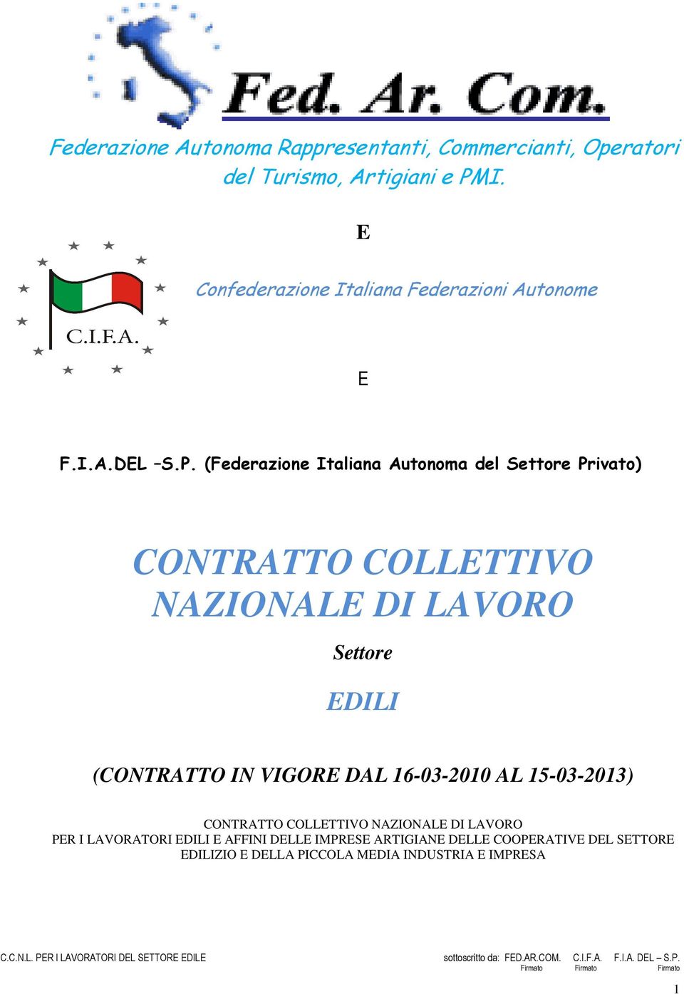 (Federazione Italiana Autonoma del Settore Privato) CONTRATTO COLLETTIVO NAZIONALE DI LAVORO Settore EDILI (CONTRATTO IN