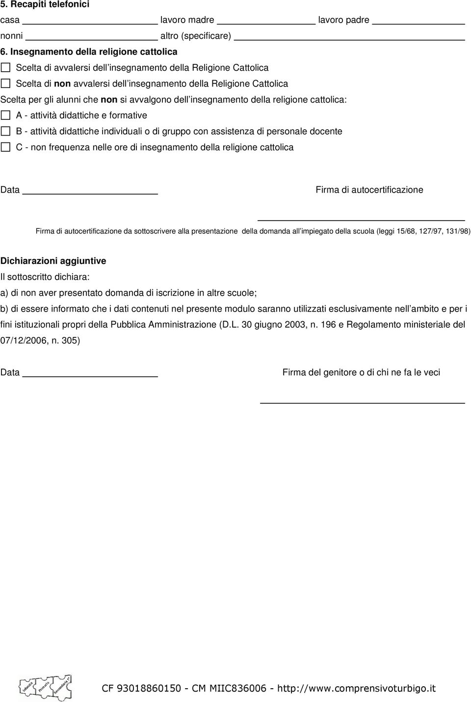 non si avvalgono dell insegnamento della religione cattolica: A - attività didattiche e formative B - attività didattiche individuali o di gruppo con assistenza di personale docente C - non frequenza