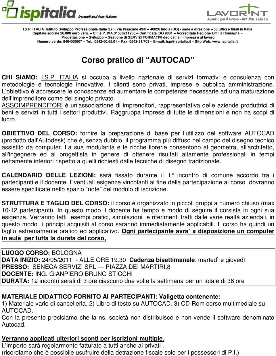 ASSOIMPRENDITORI è un'associazione di imprenditori, rappresentativa delle aziende produttrici di beni e servizi in tutti i settori produttivi.