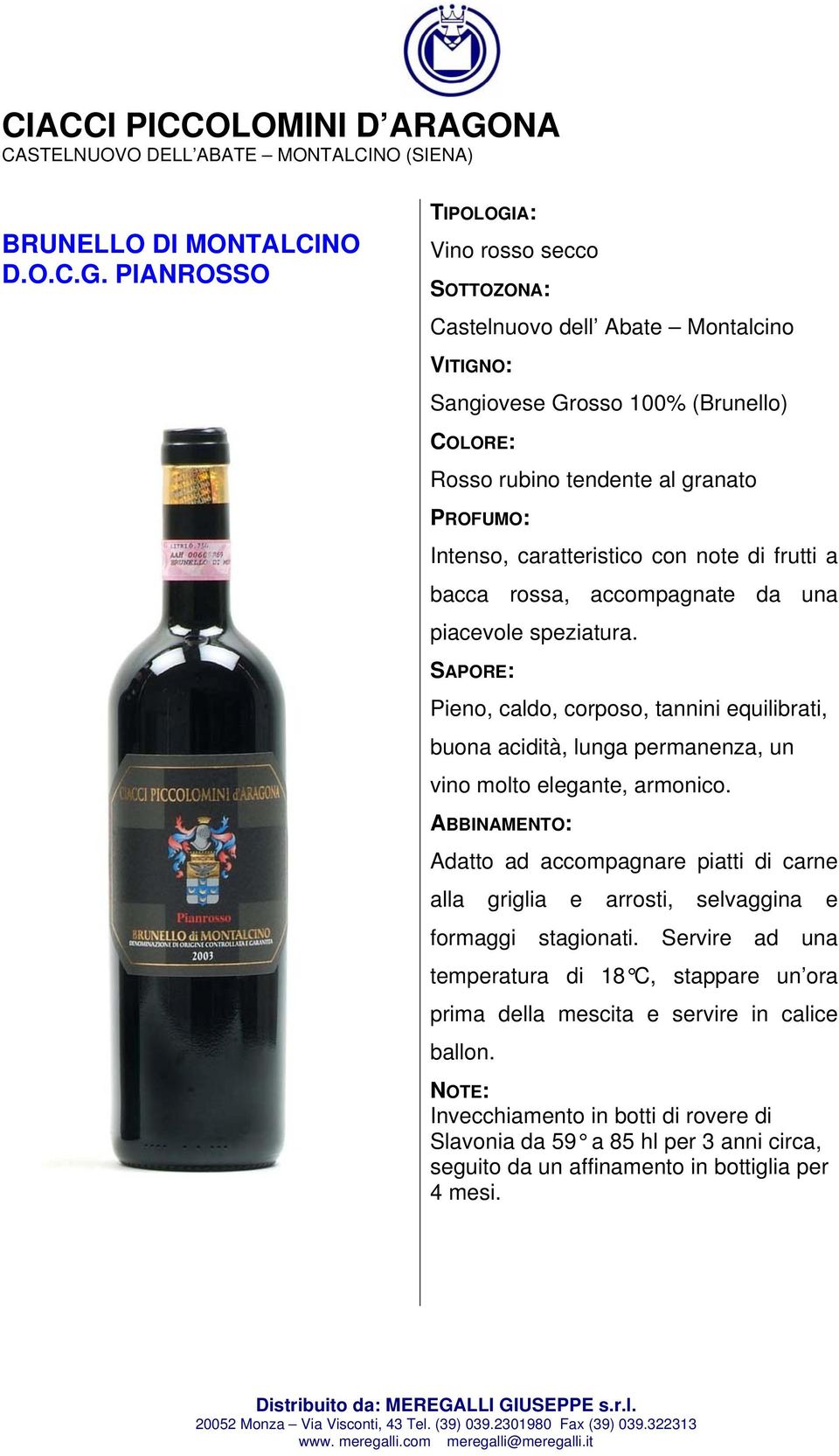 Pieno, caldo, corposo, tannini equilibrati, buona acidità, lunga permanenza, un vino molto elegante, armonico.