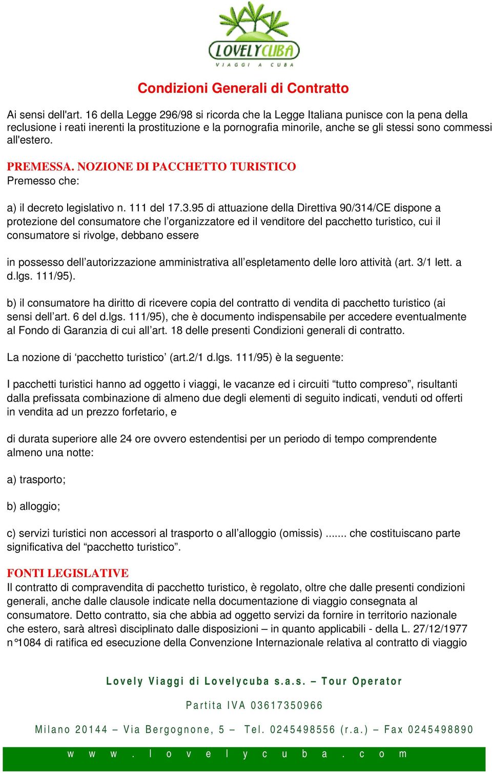 PREMESSA. NOZIONE DI PACCHETTO TURISTICO Premesso che: a) il decreto legislativo n. 111 del 17.3.