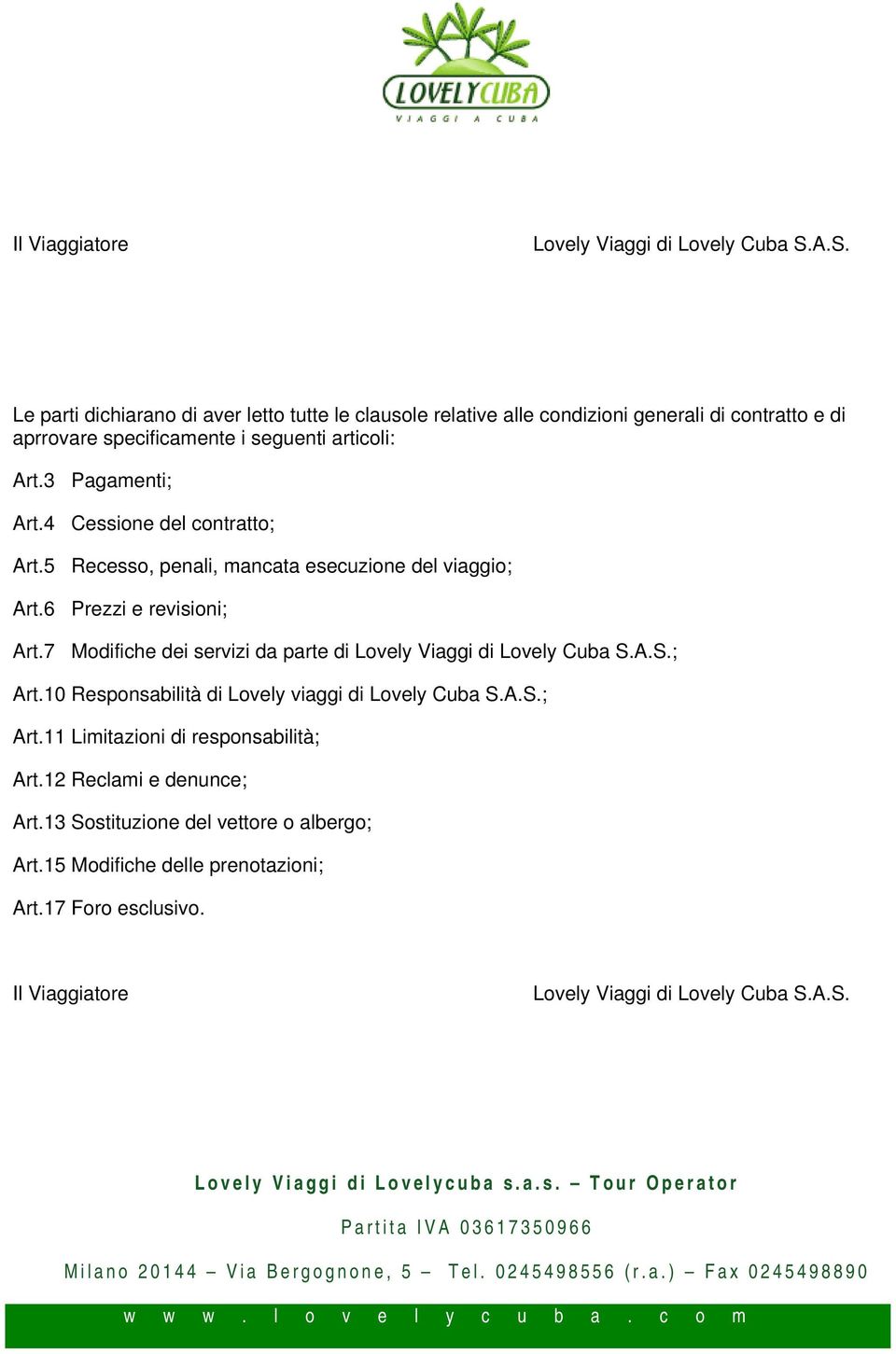 3 Pagamenti; Art.4 Cessione del contratto; Art.5 Recesso, penali, mancata esecuzione del viaggio; Art.6 Prezzi e revisioni; Art.