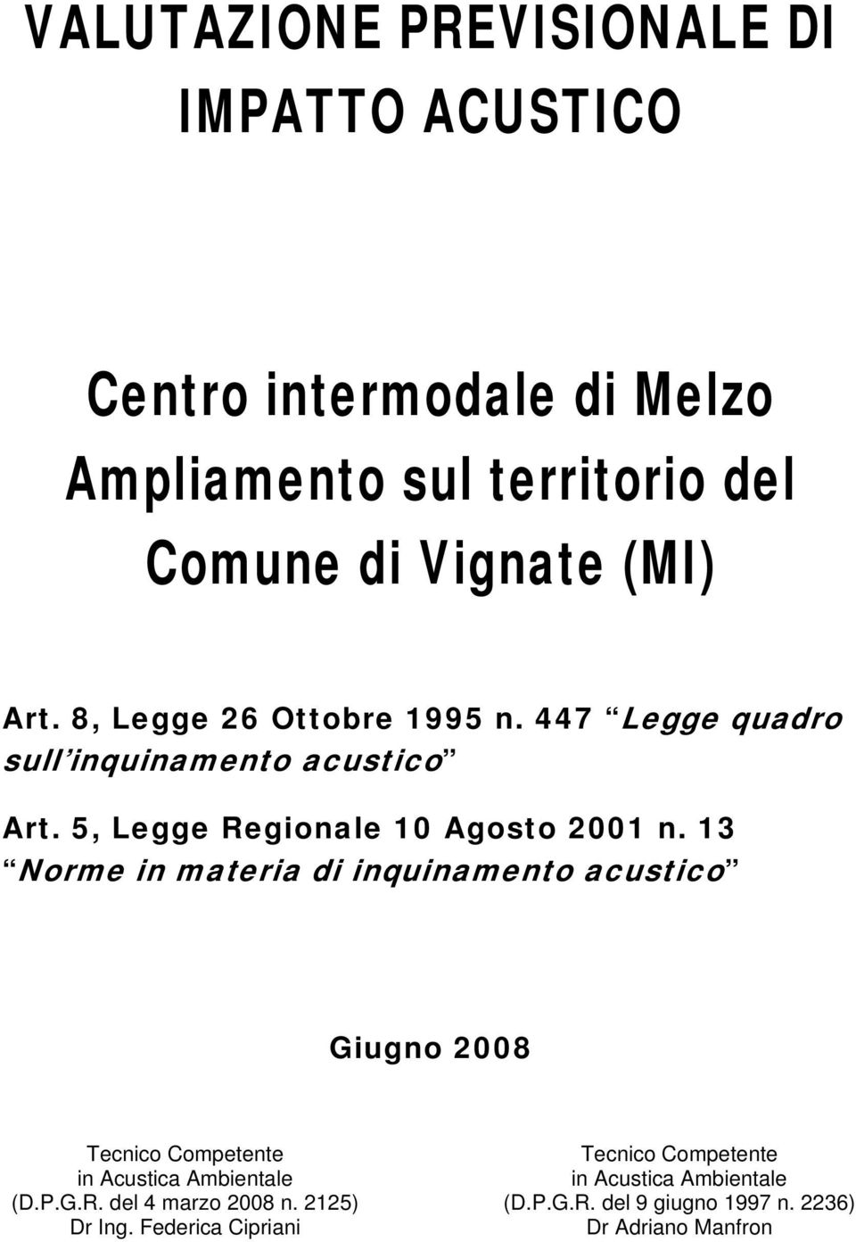 13 Norme in materia di inquinamento acustico Giugno 2008 Tecnico Competente Tecnico Competente in Acustica Ambientale in