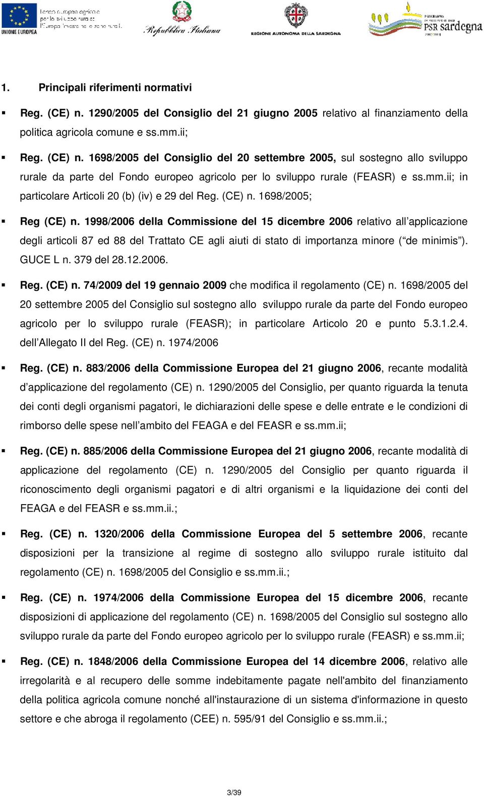 1698/2005 del Consiglio del 20 settembre 2005, sul sostegno allo sviluppo rurale da parte del Fondo europeo agricolo per lo sviluppo rurale (FEASR) e ss.mm.