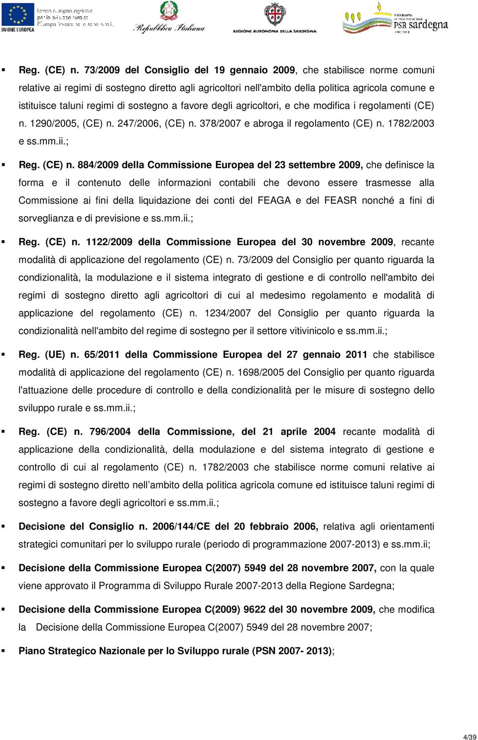 sostegno a favore degli agricoltori, e che modifica i regolamenti (CE) n. 1290/2005, (CE) n. 247/2006, (CE) n. 378/2007 e abroga il regolamento (CE) n. 1782/2003 e ss.mm.ii.