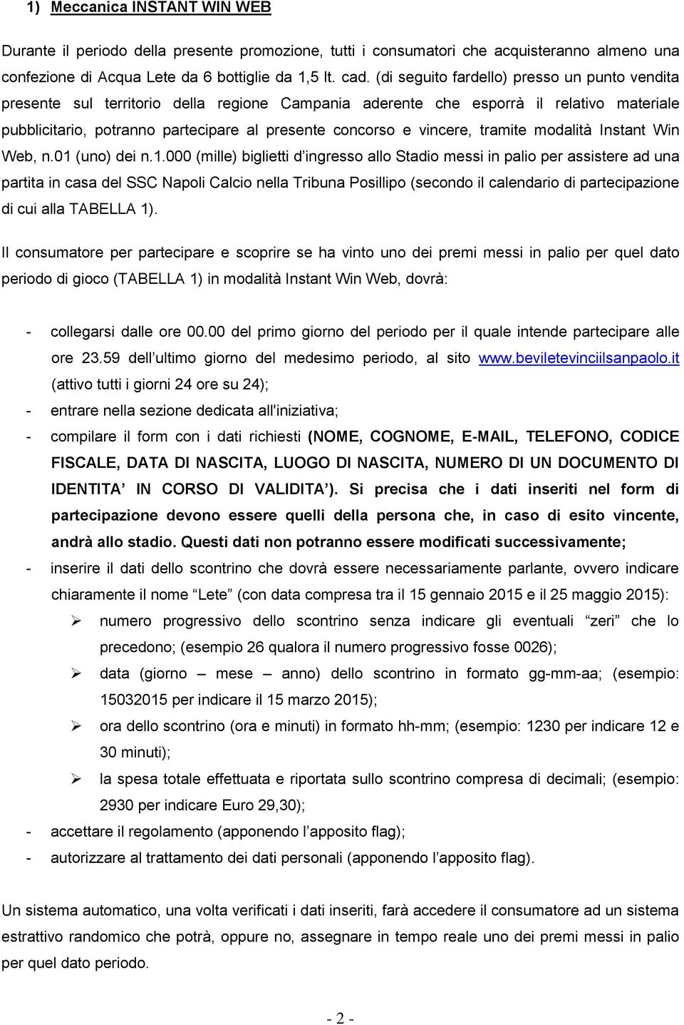 vincere, tramite modalità Instant Win Web, n.01 