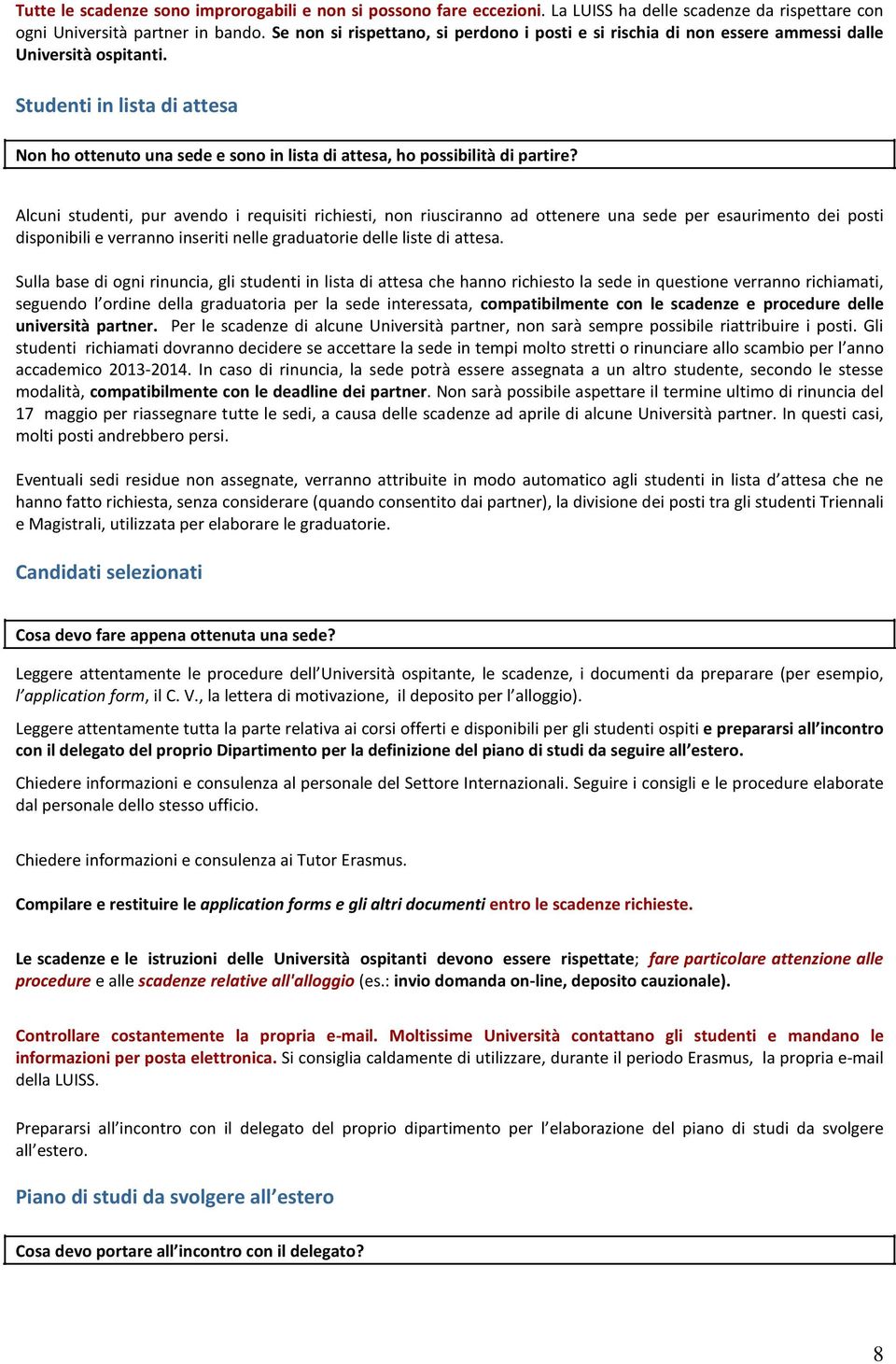 Studenti in lista di attesa Non ho ottenuto una sede e sono in lista di attesa, ho possibilità di partire?