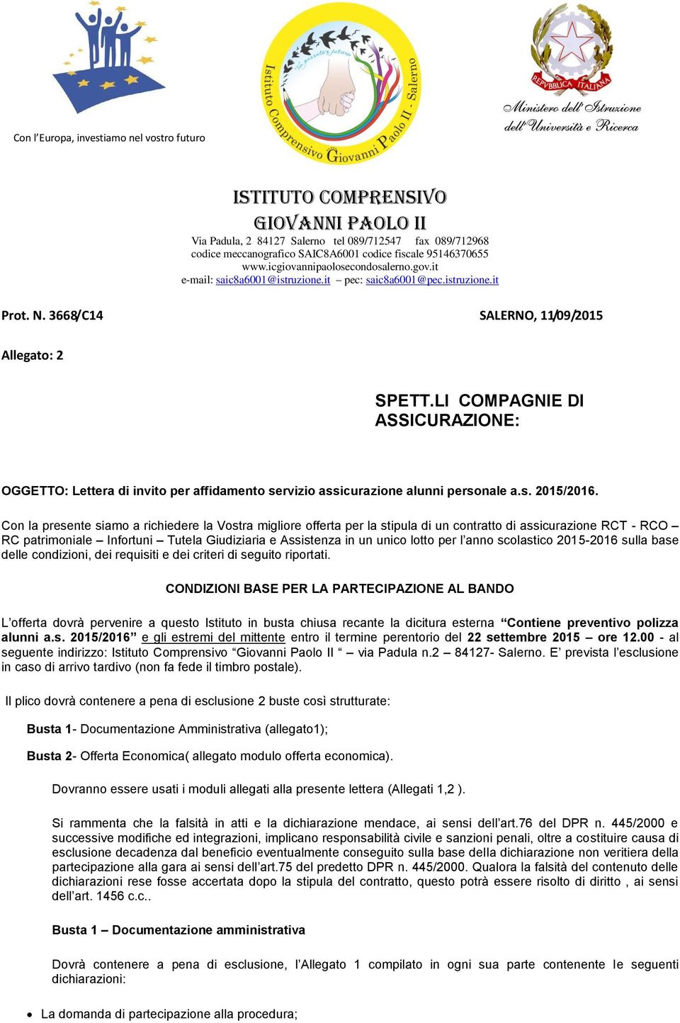 LI COMPAGNIE DI ASSICURAZIONE: OGGETTO: Lettera di invit per affidament servizi assicurazine alunni persnale a.s. 215/216.