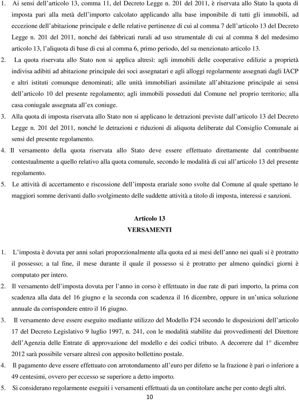 relative pertinenze di cui al comma 7 dell articolo 13 del Decreto Legge n.