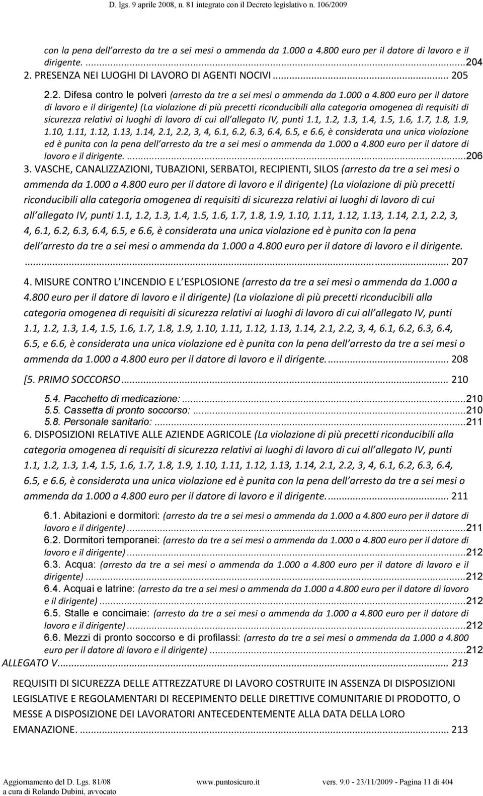 800 euro per il datore di lavoro e il dirigente) (La violazione di più precetti riconducibili alla categoria omogenea di requisiti di sicurezza relativi ai luoghi di lavoro di cui all allegato IV,