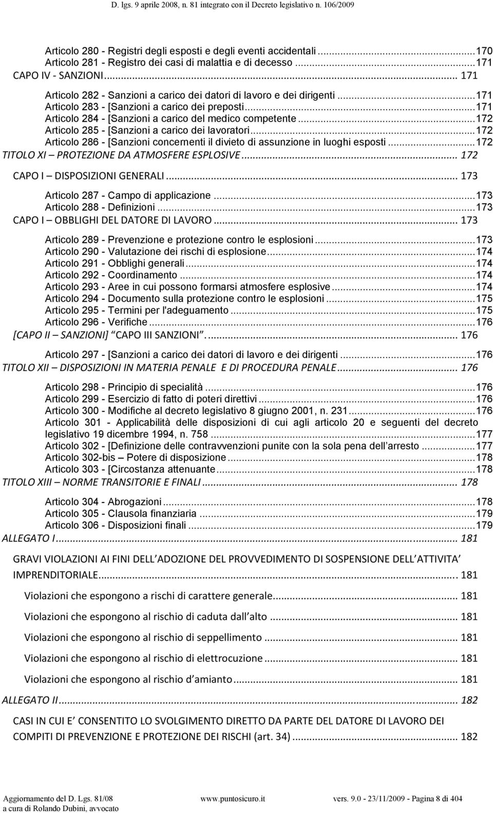 .. 172 Articolo 285 - [Sanzioni a carico dei lavoratori... 172 Articolo 286 - [Sanzioni concernenti il divieto di assunzione in luoghi esposti... 172 TITOLO XI PROTEZIONE DA ATMOSFERE ESPLOSIVE.