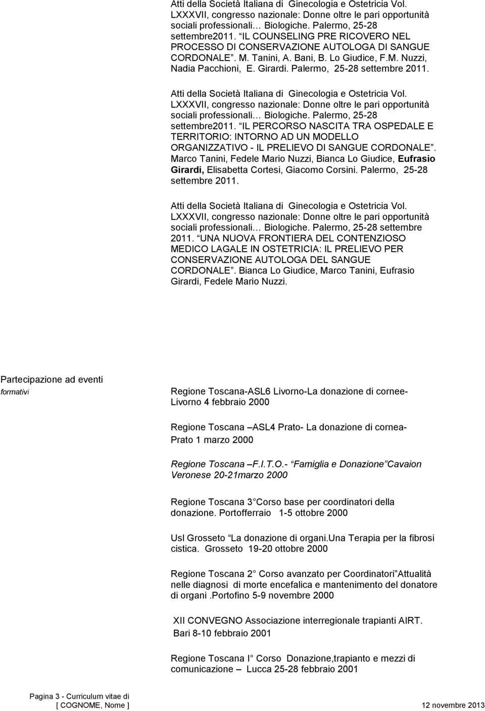 IL PERCORSO NASCITA TRA OSPEDALE E TERRITORIO: INTORNO AD UN MODELLO ORGANIZZATIVO - IL PRELIEVO DI SANGUE CORDONALE.