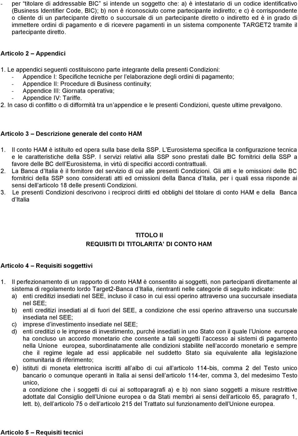 TARGET2 tramite il partecipante diretto. Articolo 2 Appendici 1.