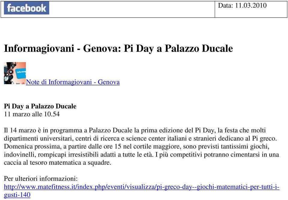 dedicano al Pi greco. Domenica prossima, a partire dalle ore 15 nel cortile maggiore, sono previsti tantissimi giochi, indovinelli, rompicapi irresistibili adatti a tutte le età.