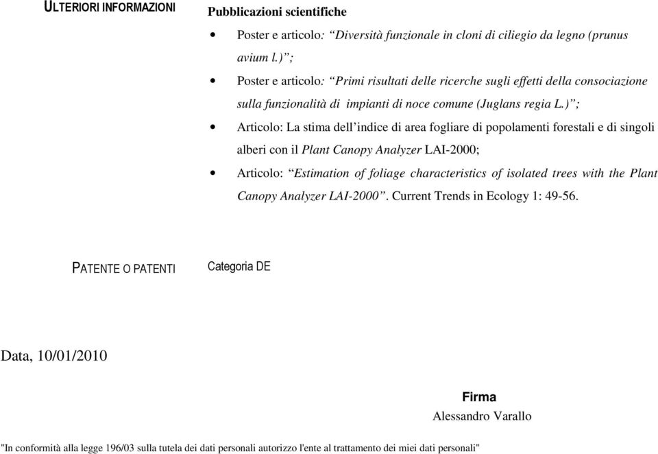 ) ; Articolo: La stima dell indice di area fogliare di popolamenti forestali e di singoli alberi con il Plant Canopy Analyzer LAI-2000; Articolo: Estimation of foliage characteristics of