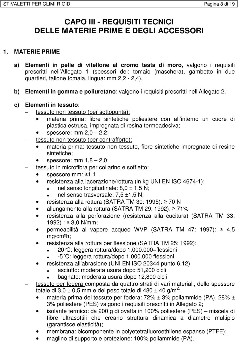 lingua: mm 2,2-2,4). b) Elementi in gomma e poliuretano: valgono i requisiti prescritti nell Allegato 2.