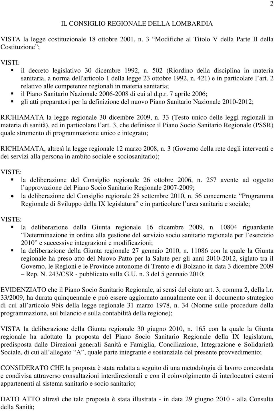 502 (Riordino della disciplina in materia sanitaria, a norma dell'articolo 1 della legge 23 ottobre 1992, n. 421) e in particolare l art.