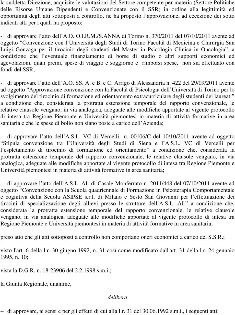 370/2011 del 07/10/2011 avente ad oggetto Convenzione con l Università degli Studi di Torino Facoltà di Medicina e Chirurgia San Luigi Gonzaga per il tirocinio degli studenti del Master in Psicologia