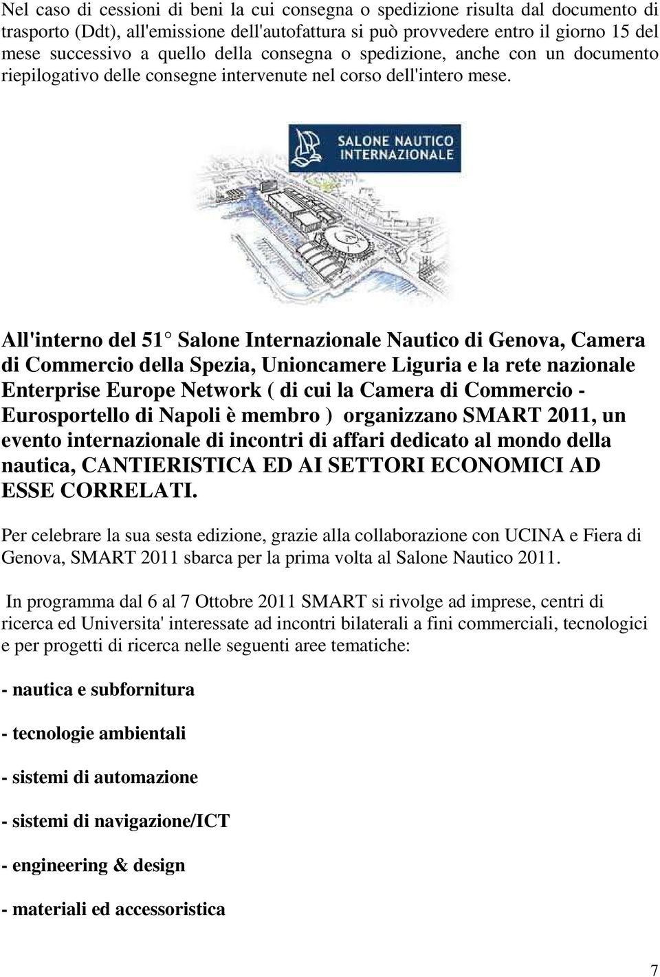 All'interno del 51 Salone Internazionale Nautico di Genova, Camera di Commercio della Spezia, Unioncamere Liguria e la rete nazionale Enterprise Europe Network ( di cui la Camera di Commercio -