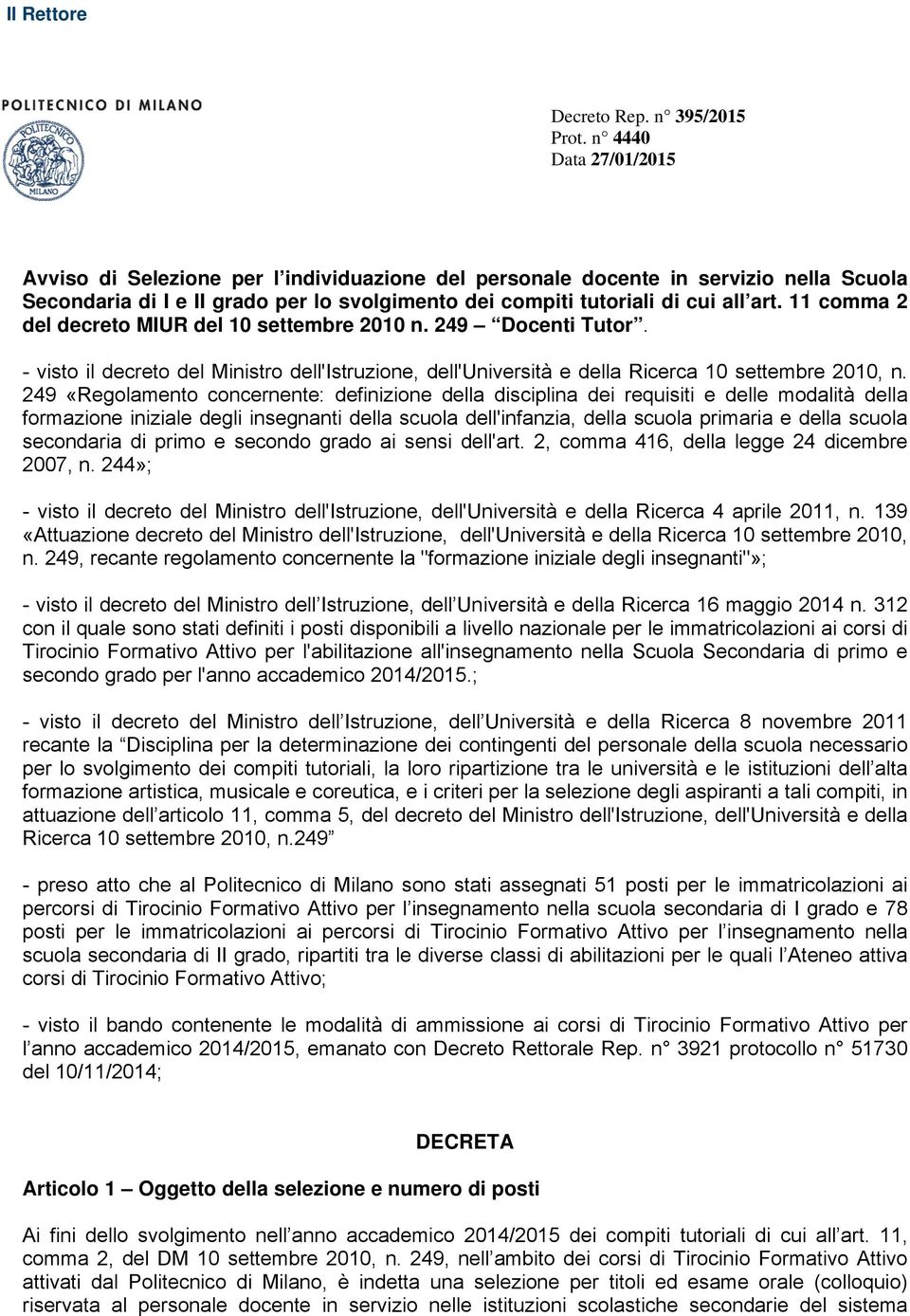 11 comma 2 del decreto MIUR del 10 settembre 2010 n. 249 Docenti Tutor. - visto il decreto del Ministro dell'istruzione, dell'università e della Ricerca 10 settembre 2010, n.