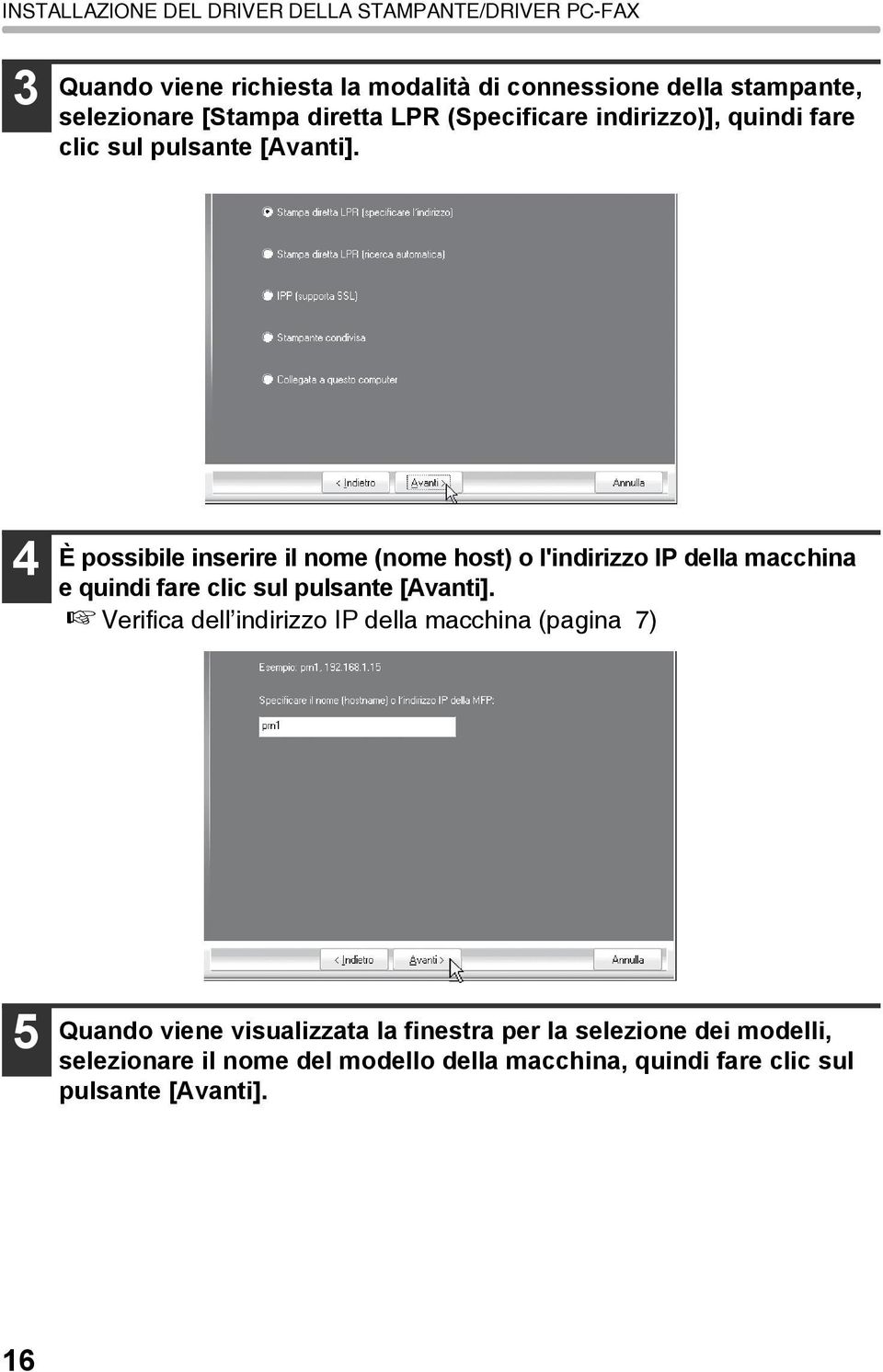 4 È possibile inserire il nome (nome host) o l'indirizzo IP della macchina e quindi fare clic sul pulsante [Avanti].