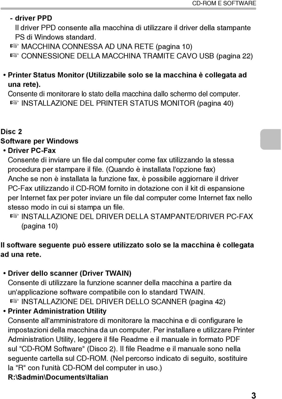 Consente di monitorare lo stato della macchina dallo schermo del computer.