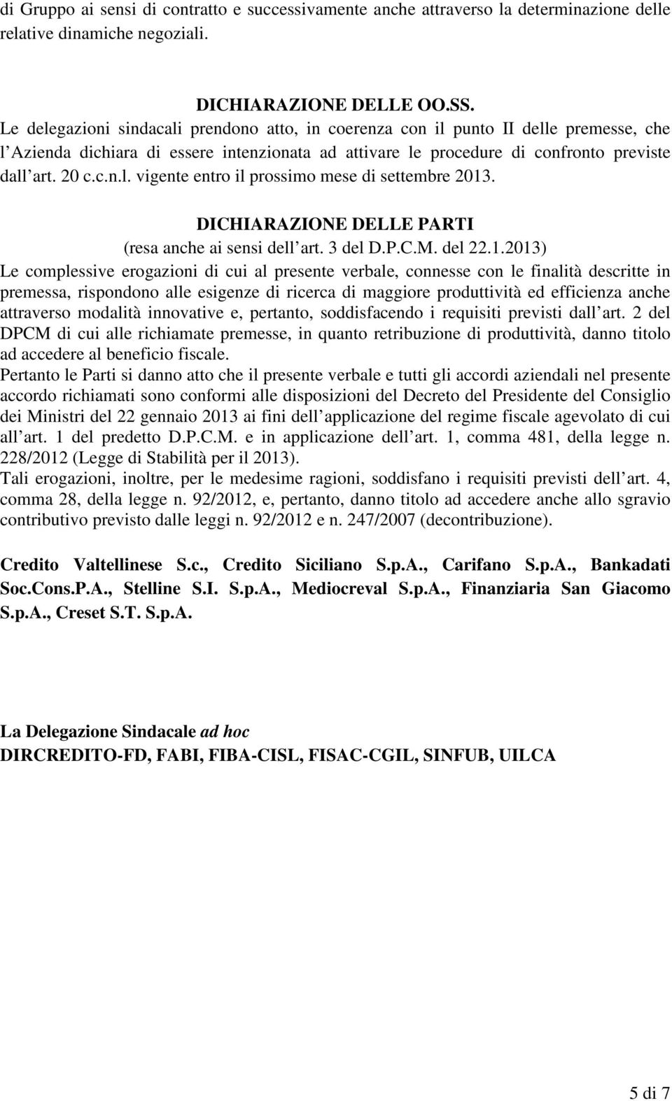 DICHIARAZIONE DELLE PARTI (resa anche ai sensi dell art. 3 del D.P.C.M. del 22.1.