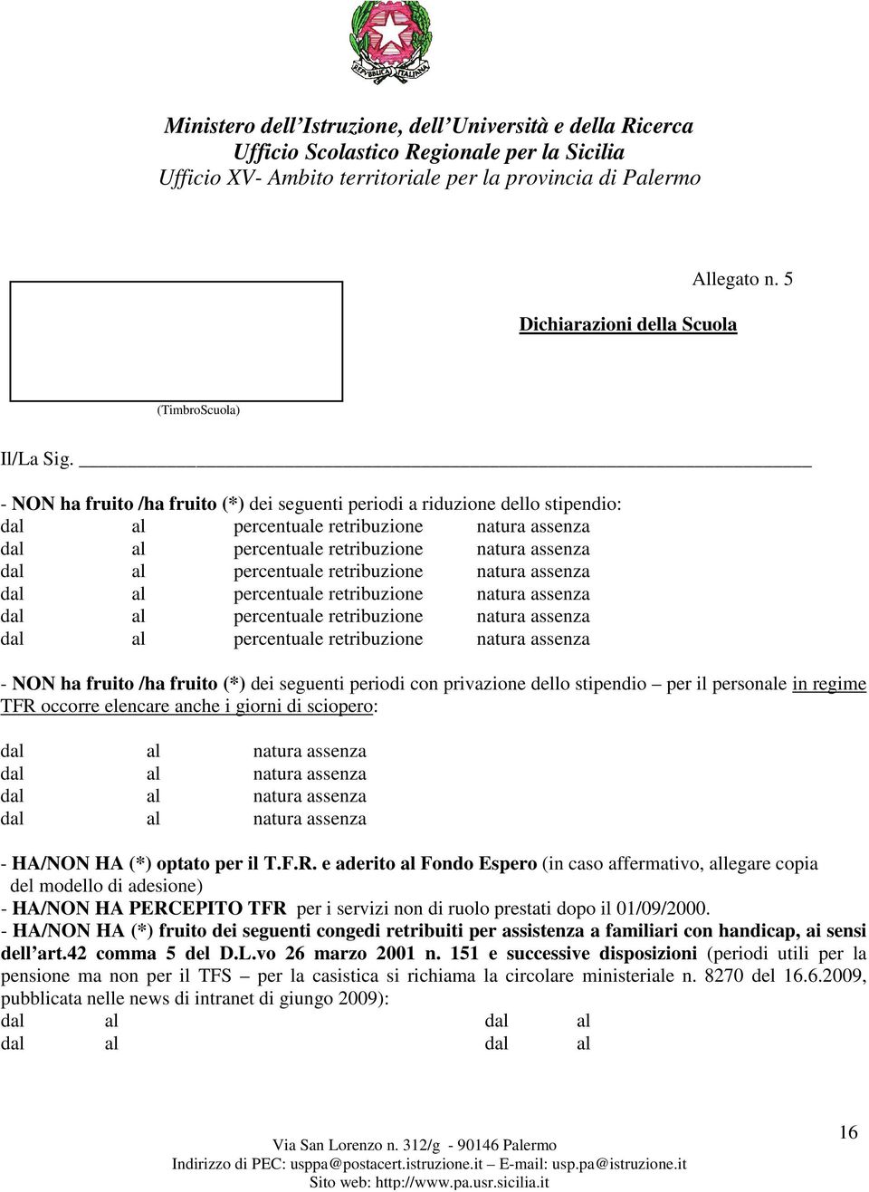 retribuzione natura assenza dal al percentuale retribuzione natura assenza dal al percentuale retribuzione natura assenza dal al percentuale retribuzione natura assenza - NON ha fruito /ha fruito (*)