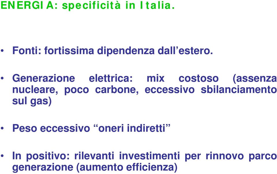 eccessivo sbilanciamento sul gas) Peso eccessivo oneri indiretti In