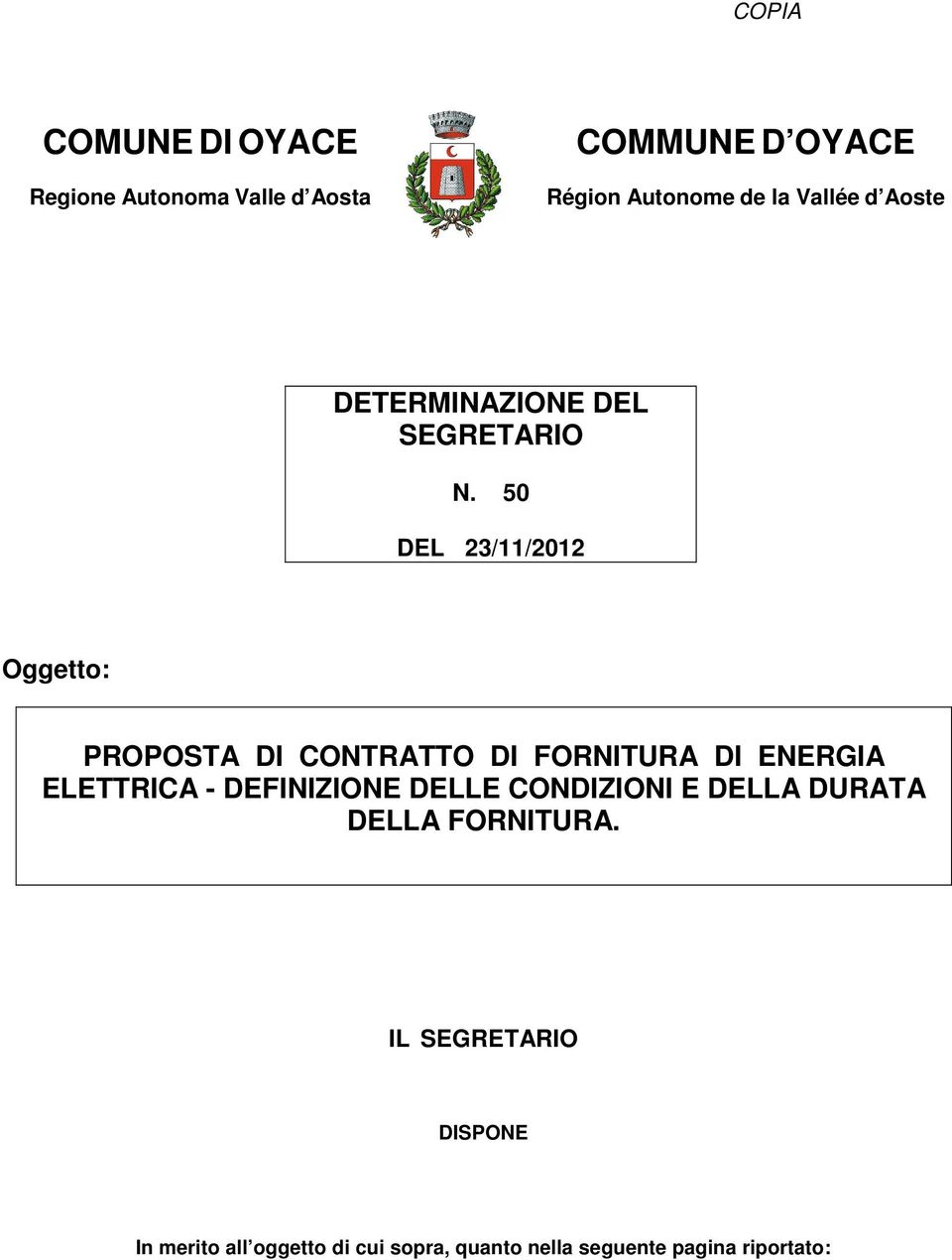 50 DEL 23/11/2012 Oggetto: PROPOSTA DI CONTRATTO DI FORNITURA DI ENERGIA ELETTRICA -