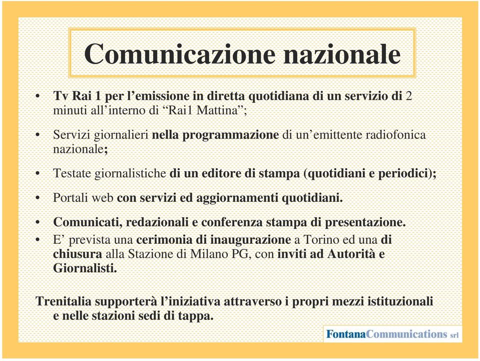 aggiornamenti quotidiani. Comunicati, redazionali e conferenza stampa di presentazione.