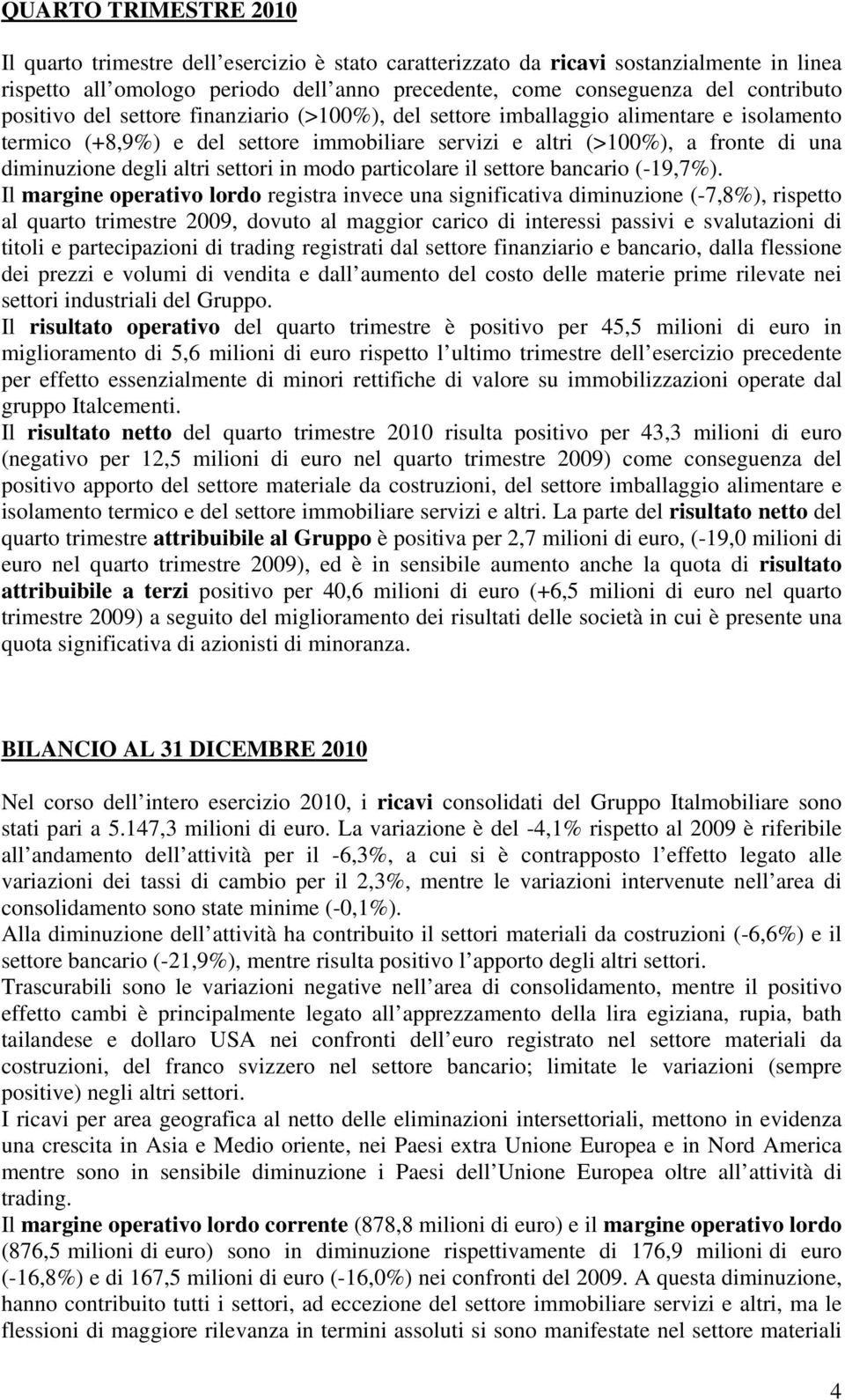 settori in modo particolare il settore bancario (-19,7%).