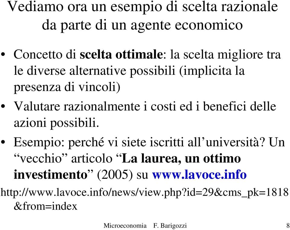 azioni possibili. Esempio: perché vi siete iscritti all università?