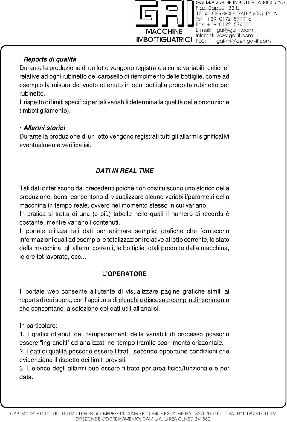 Allarmi storici Durante la produzione di un lotto vengono registrati tutti gli allarmi significativi eventualmente verificatisi.