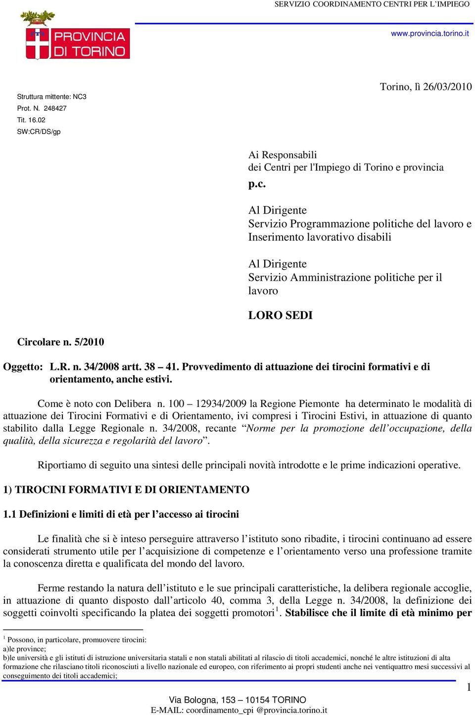 a p.c. Al Dirigente Servizio Programmazione politiche del lavoro e Inserimento lavorativo disabili Al Dirigente Servizio Amministrazione politiche per il lavoro LORO SEDI Circolare n.