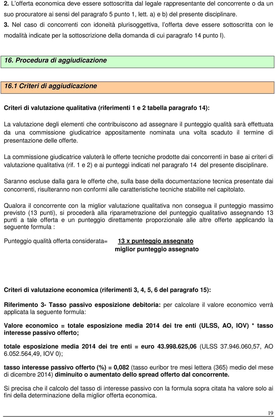 Procedura di aggiudicazione 16.