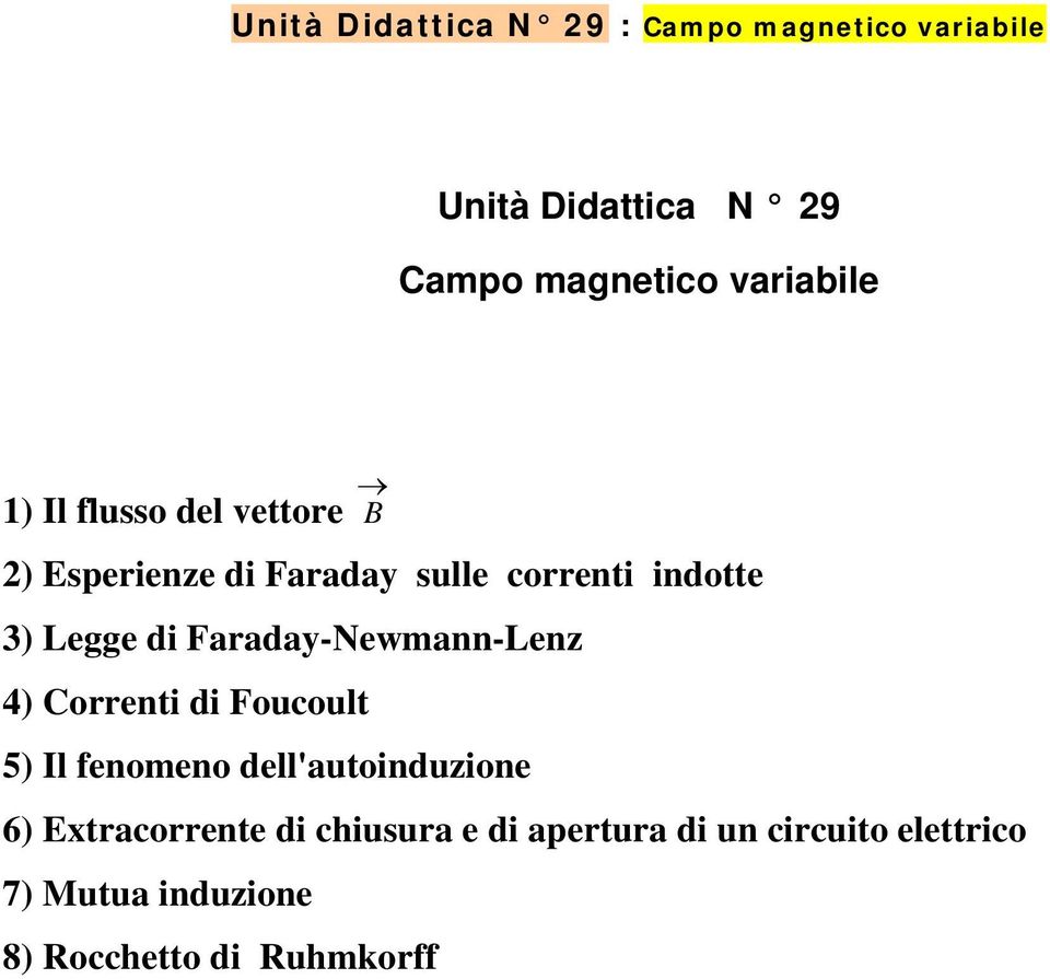 4) Corrent d Foucoult 5) Il fenomeno dell'autonduzone 6) Extracorrente d