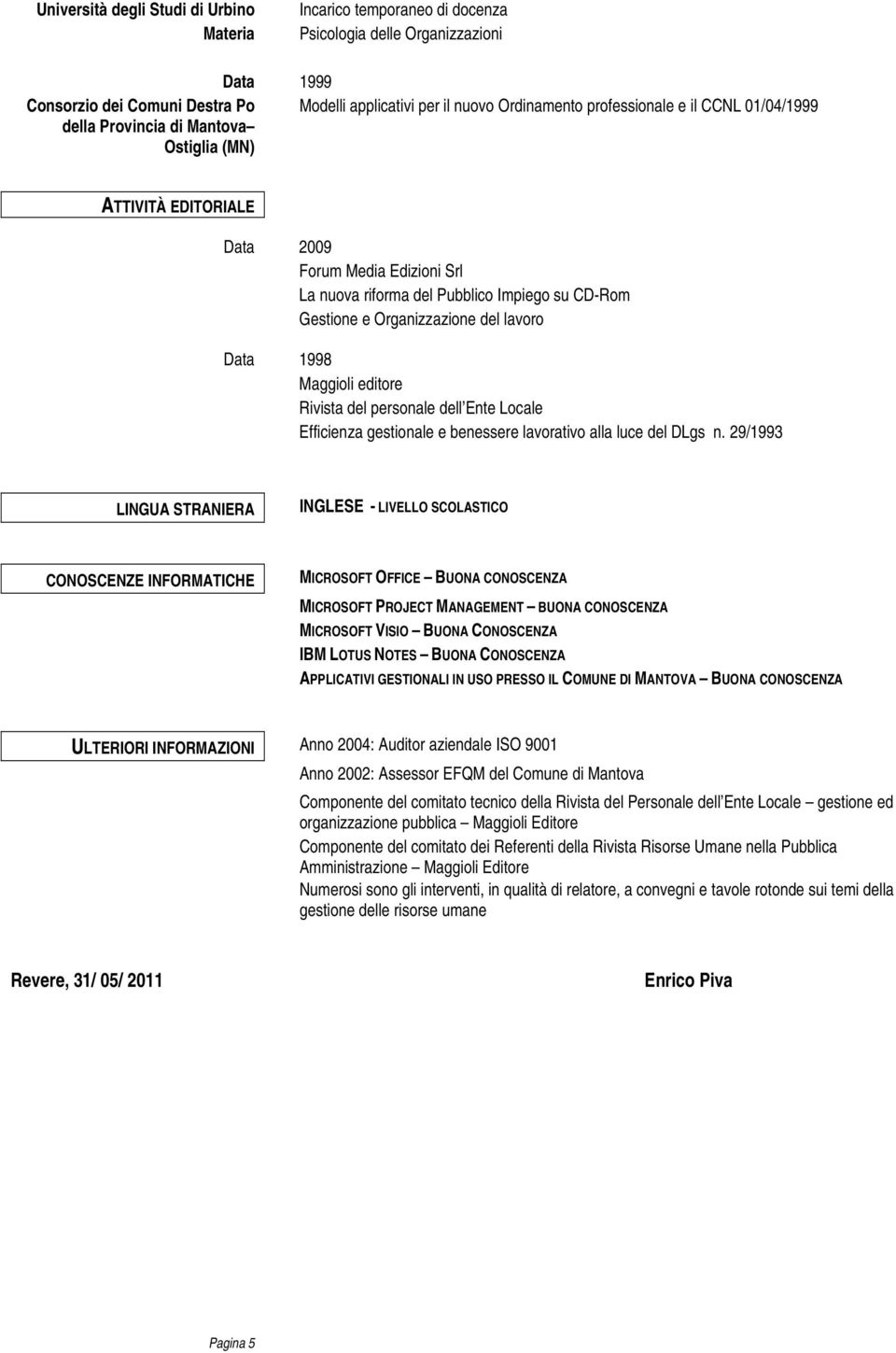 Organizzazione del lavoro Data 1998 Maggioli editore Rivista del personale dell Ente Locale Efficienza gestionale e benessere lavorativo alla luce del DLgs n.