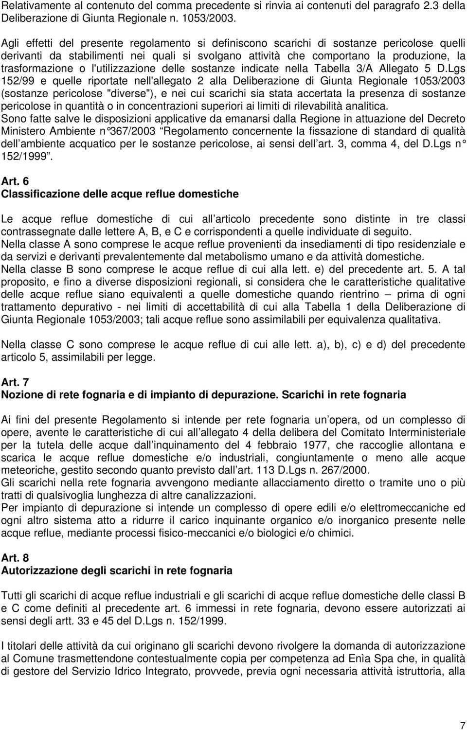 l'utilizzazione delle sostanze indicate nella Tabella 3/A Allegato 5 D.