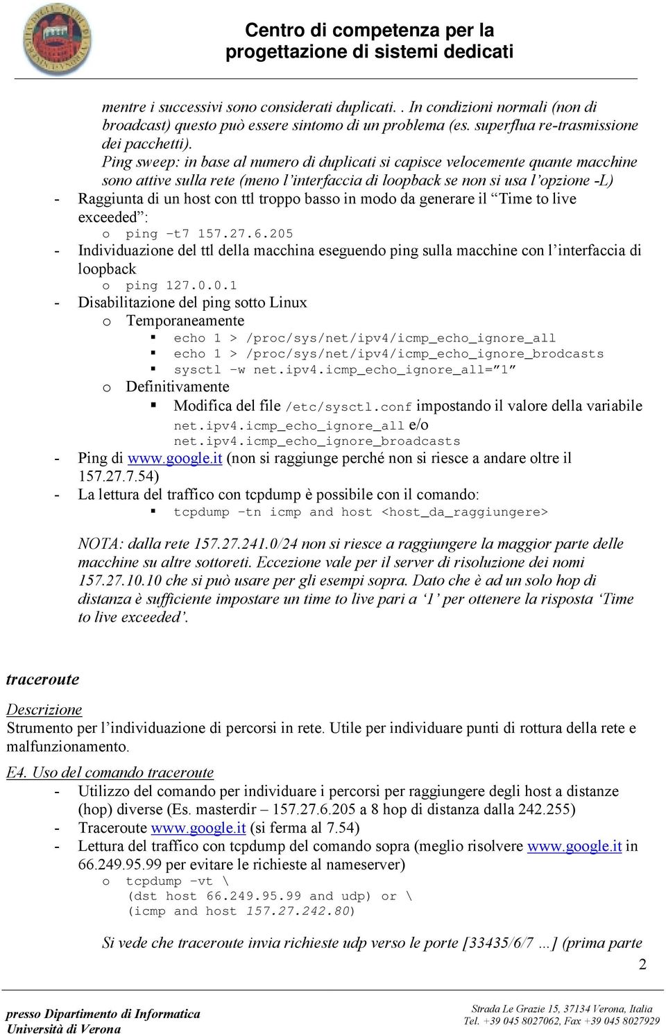 da generare il Time t live exceeded : ping t7 157.27.6.205 - Individuazine del ttl della macchina eseguend ping sulla macchine cn l interfaccia di lpback ping 127.0.0.1 - Disabilitazine del ping stt Linux Tempraneamente!