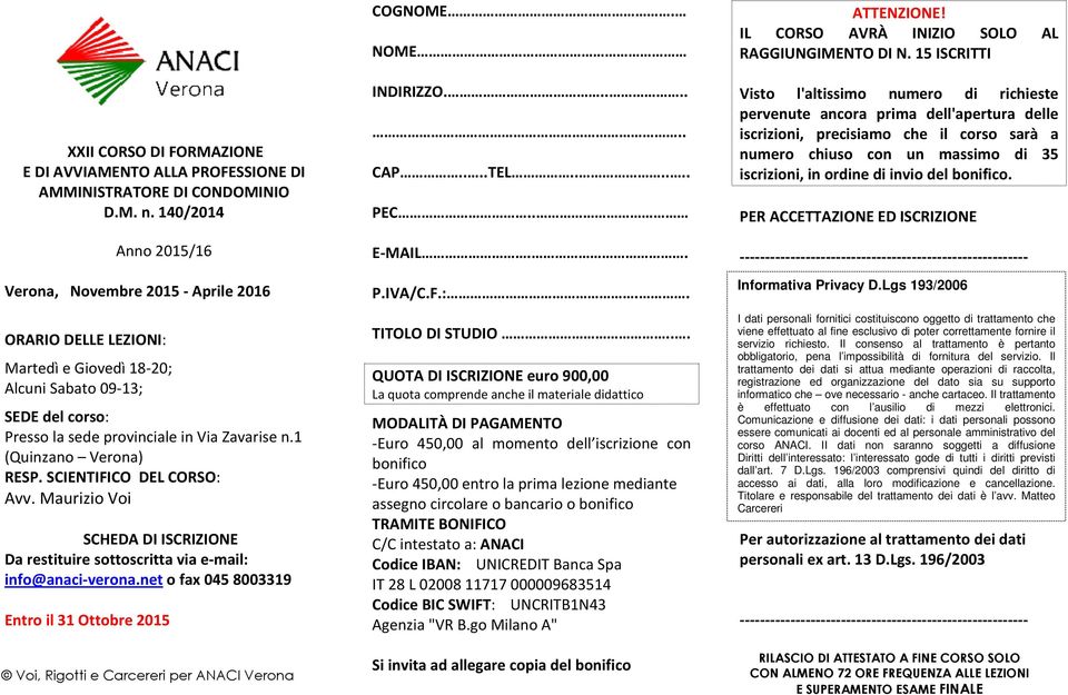 1 (Quinzano Verona) RESP. SCIENTIFICO DEL CORSO: Avv. Maurizio Voi SCHEDA DI ISCRIZIONE Da restituire sottoscritta via e-mail: info@anaci-verona.