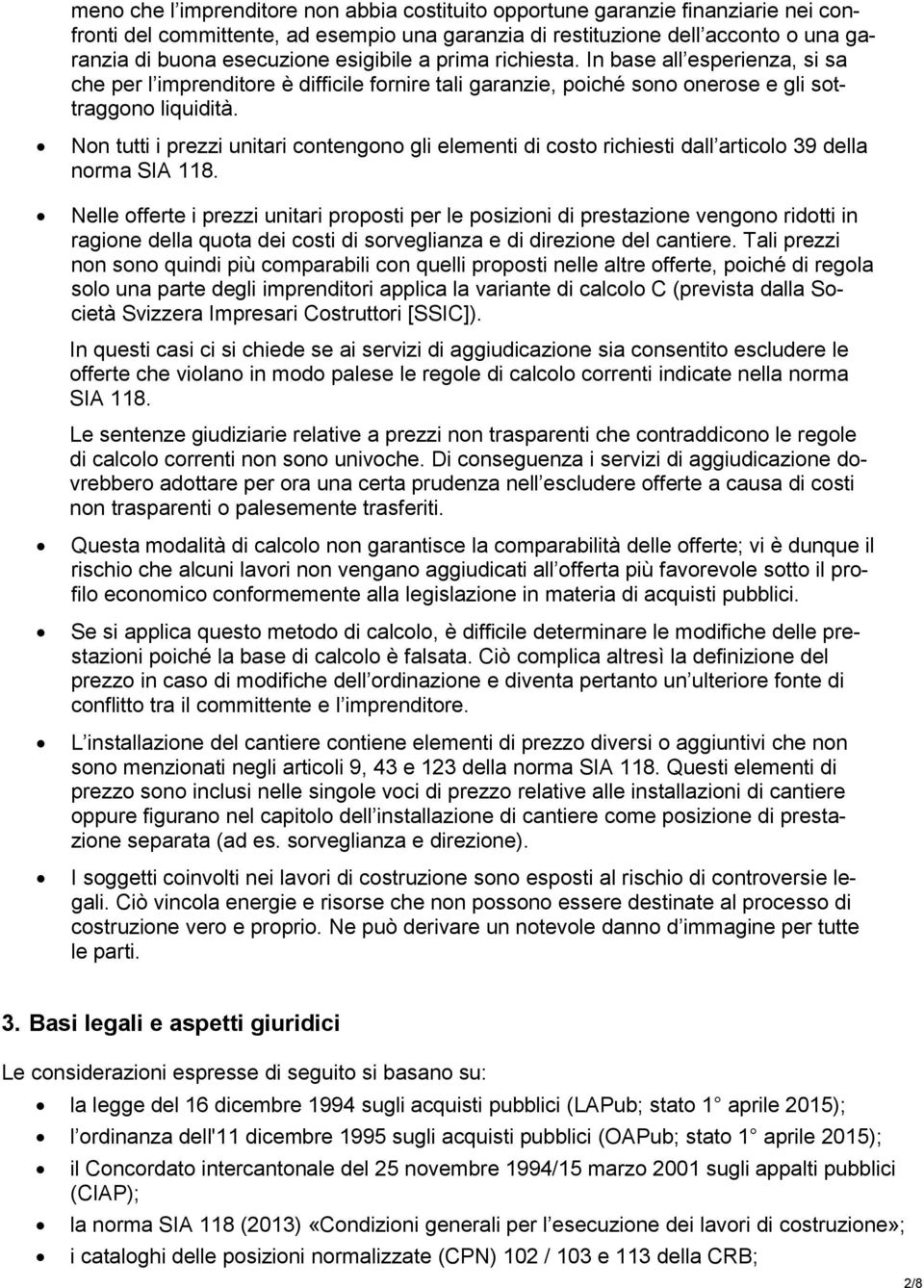 Non tutti i prezzi unitari contengono gli elementi di costo richiesti dall articolo 39 della norma SIA 118.