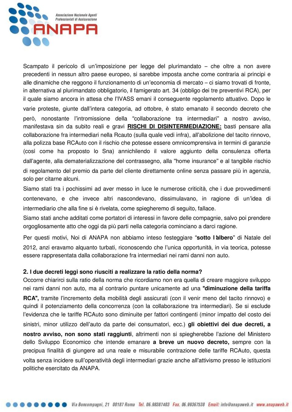 34 (obbligo dei tre preventivi RCA), per il quale siamo ancora in attesa che l IVASS emani il conseguente regolamento attuativo.