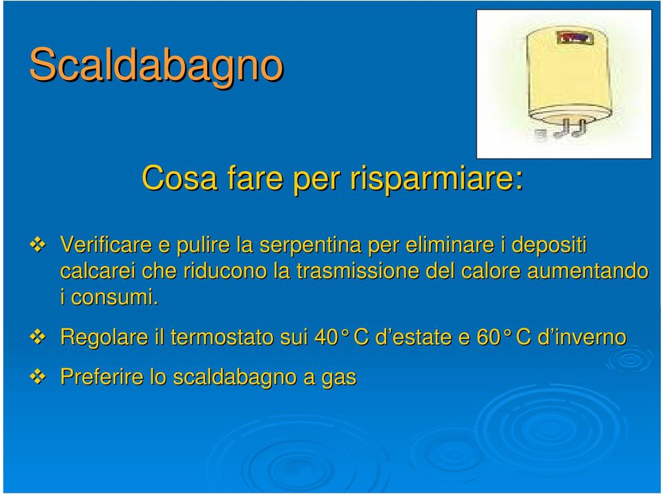 trasmissione del calore aumentando i consumi.