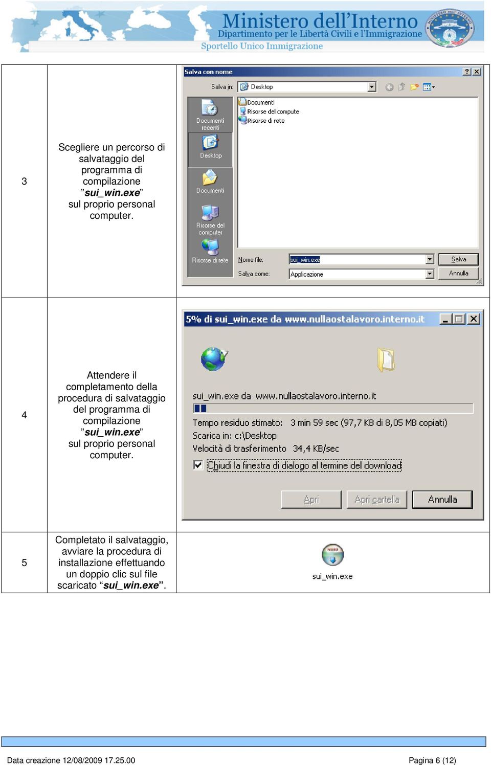 4 Attendere il completamento della procedura di salvataggio del programma di compilazione sui_win.