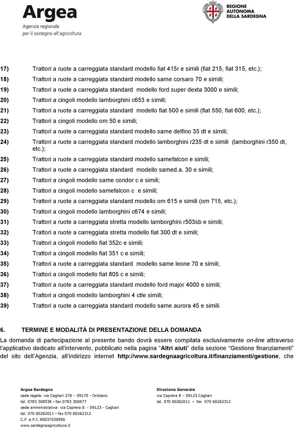 lamborghini c653 e simili; 21) Trattori a ruote a carreggiata standard modello fiat 500 e simili (fiat 550, fiat 600, etc.