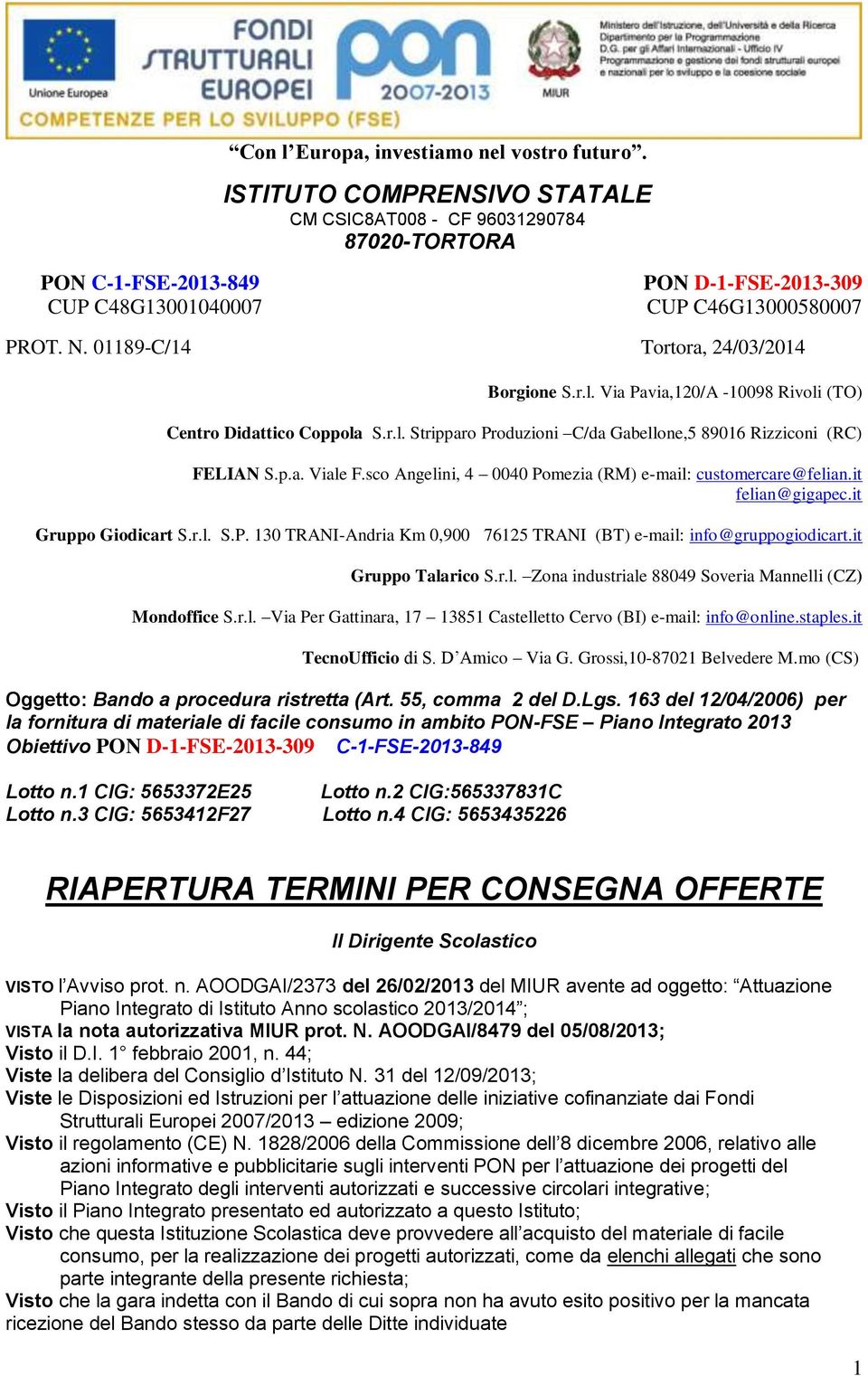 01189-C/14 Tortora, 24/03/2014 Borgione S.r.l. Via Pavia,120/A -10098 Rivoli (TO) Centro Didattico Coppola S.r.l. Stripparo Produzioni C/da Gabellone,5 89016 Rizziconi (RC) FELIAN S.p.a. Viale F.